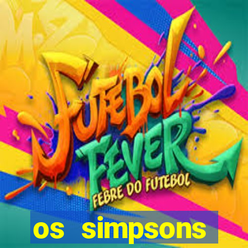 os simpsons assistir online dublado